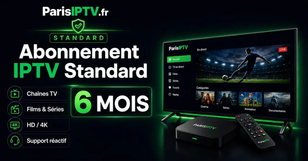 Abonnement IPTV Standard 6 mois Paris IPTV
